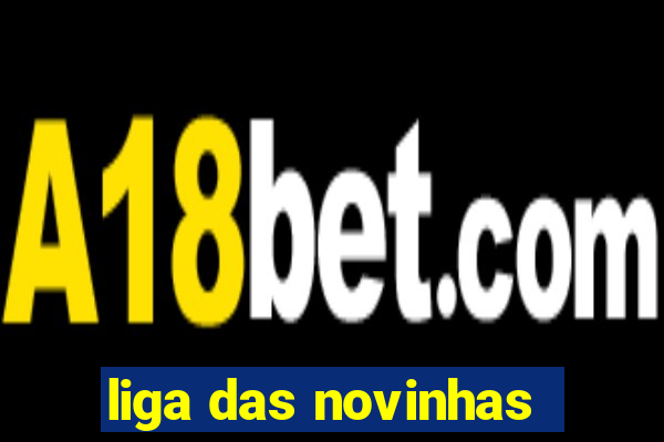 liga das novinhas